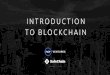 INTRODUCTION TO BLOCKCHAIN - NCT Ventures...INTRODUCTION TO BLOCKCHAIN PG 3 Contents Let’s Talk Blockchain 4 Learn the Lingo 5 How It Works 6 Why Use Blockchain 7 Categories 8 Intro
