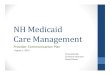 NH Medicaid Care Management€¦ · NH Medicaid Care Management Provider Communication Plan Presented ... Dually Eligible for Medicare and Medicaid Offered an opportunity to opt out