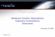Network Centric Operations Industry Consortium Overview...DoD, DHS, NATO and MoDs Mandate Network Centric Operations (NCO) NCO is the underlying foundation of “Force Transformation”