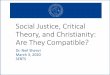 Social Justice, Critical Theory, and Christianity: Are ... · Theory, and Christianity: Are They Compatible? Dr. Neil Shenvi March 3, 2020 SEBTS. Thanks to my sponsors! Koch Brothers