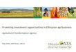 Agricultural Transformation Agency - Grow Africa · Agricultural Transformation Agency May 2016, WEF Grow Africa. 2. 3 Ethiopian agriculture is gaining attention from global investors