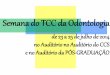 Semana do TCC da Odontologia - UFSC€¦ · Semana do TCC da Odontologia de 23 a 25 de julho de 2014 no Auditório no Auditório do CCS ... Gustavo Barreto de Oliveira ... Profa