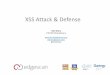 XSS Attack & Defense · 2018-08-22 · XSS Variants Data provided by a client is immediately used by server-side scripts to generate a page of results for that user. Search engines