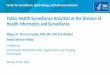 Public Health Surveillance Activities at the Division of ... · § The CDC Division of Health Informatics and Surveillance (DHIS) supports NNDSS by receiving, securing, processing,