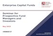 Enterprise Capital Funds Seminar for Prospective Fund ... · 2. IQ Capital Fund 1 3. Sustainable Technology 4. Amadeus & Angels Fund 5. Catapult Growth Fund 6. Dawn ECF 7. Oxford