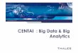 CENTAI : Big Data & Big Analytics - Institut des …...Limitation à la recherche de patterns connus Temps réel, Requêtes complexes 2013-2014 E-Border, sécurité Maritime, Contrôle