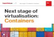 Next stage of virtualisation: Containers · 2018-04-17 · Containers and microservices are not the same thing. A microservice may run in a container, but it could also run as a fully