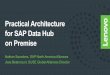 Practical Architecture for SAP Data Hub on Premise...Practical Architecture for SAP Data Hub on Premise Nathan Saunders, SAP North America Alliances Jose Betancourt, SUSE Global Alliances