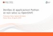 DevOps di applicazioni Python su OpenShift PyCon Nove.pdf · 2018-04-21 · 2 Agenda • Cos’è OpenShift • Cenni sull’architettura • Setup di una semplice applicazione •