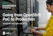 Going from OpenShift PoC to Production - Microsoft · Monitoring 13 (Source: SysDig) –Host, container, and application monitoring –Root cause analysis and remediation –Data