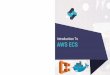 Introduction To AWS ECS...Introduction To AWS ECS @tetranoodle Amazon ECS Amazon ECS Related Services AWS ECS @tetranoodle AWS ECS @tetranoodle Easily manage clusters of any scale