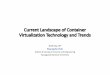 Current Landscape of Container Virtualization Technology ...sigfast.or.kr/fiss/fiss19/Byungchul_Tak.pdf · Current Landscape of Container Virtualization Technology and Trends 2019