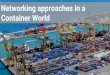 Networking approaches in a Container World...Focus on Docker Swarm and Kubernetes Remember: the container ecosystem moves at a fast pace, things can suddenly change. ... Service discovery