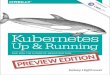 Kubernetes: Up and Running - WordPress.com · This Preview Edition of Kubernetes: Up and Running, Chapters 1 and 2, is a work in progress.The final book is currently scheduled for