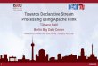 Towards Declarative Stream Processing using Apache Flink · Stream Processing with Apache Flink • Flexible Windows/Stream Discretization • Exactly-once Processing & Fault Tolerance