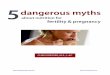 about nutrition for fertility & pregnancy · Myth #1: A low-fat diet is the best choice 8 Myth #2: All women should take iron supplements during pregnancy 12 Myth #3: Pregnant women