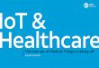 IoT & Healthcare - AT&T · how amazing it really is. Simply put, IoT can “turn almost any object into a source of information about that object.” 3 In the IoMT, that “object”