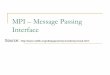 MPI Message Passing Interface - Indian Institute of ...cds.iisc.ac.in/wp-content/uploads/MPI-1.pdf · MPI –Message Passing Interface Source: ... Message Rank of the destination