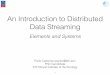 An Introduction to Distributed Data Streaminglinc.ucy.ac.cy/isocial/images/stories/Events/EIT_i...Event Processing ’03 TelegraphCQ ’03 STREAM ’05 Borealis ’15 User-Deﬁned