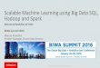 Scalable Machine Learning using Big Data SQL, Hadoop and Spark€¦ · Scalable Machine Learning using Big Data SQL, Hadoop and Spark Advanced Analytics at Scale BIWA Summit 2016