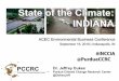 State of the Climate: INDIANA · State of the Climate: INDIANA . Dr. Jeffrey Dukes . Purdue Climate Change Research Center @DukesJeff . ACEC Environmental Business Conference . September