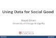 Using Data for Social Goodtranslectures.videolectures.net/site/normal_dl/tag=868708/ocwc2014... · Data Science for Social Good. Summer Fellowship 2013. Rayid Ghani @rayidghani The