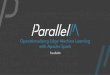 Operationalizing Edge Machine Learning with Apache Spark · with Apache Spark ParallelM. 2 Growing AI Investments; Few Deployed at Scale ... Deployment Database Business Value Machine