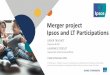 Merger project Ipsos and LT Participations conference call...7 © 2016 Ipsos - Conference call - Merger project Ipsos and LT Participations - 16 December 2016 LT Participations, absorbed