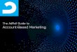 The AdRoll Guide to Account-Based Marketing€¦ · Account-based marketing (ABM) has recently become a popular term among business-to-business (B2B) marketers. ABM refers to a marketing