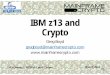 IBM z13 and Crypto - New EraAgenda – IBM z13 and Crypto • Hardware • ICSF • New Function • Format Preserving Encryption • Key Metadata • Misc • Toleration/Coexistence