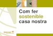 Com fer sostenible - Sant Boi de Llobregat · 2 Es pren de referència que el rentavaixelles es posa en funcionament 4 cops per setmana. ... 19,49 23,03 29,24 33,67 37,21 41,64 44,30