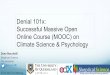 Denial 101x: Successful Massive Open Online Course (MOOC ... · Introductory level massive open online course Students are presented with the most common climate myths, e.g. “Global