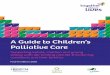 A Guide to ChildrenÕs Palliative Care Guide to Childre… · of children and young peopleÕs palliative care Palliative care for children and young people with life-limiting or life-threatening