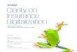 Clarity on Insurance Digitalization · As digitalization brings its fair share of challenges and opportunities, we hope you enjoy the insights in this edition of Clarity on Insurance