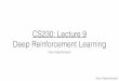 CS230: Lecture 9 Deep Reinforcement Learningcs230.stanford.edu/spring2019/cs230_lecture9.pdf · IV. Deep Q-Learning application: Breakout (Atari) Goal: play breakout, i.e. destroy