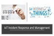 IoT Incident Response and Management - Electronics For You · IoT incident response team composition Finding the right technical resources to staff an incident response team is always