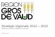 Stratégie régionale 2012 2015 - État de Vaud · L’Assemblée générale Lassemblée générale est formée, pour chaque commune, de 2 délégués. Les membres privés ont droit