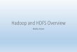 Hadoop and HDFS Overview - segintechnologies.comsegintechnologies.com/.../Hadoop-and-HDFS-overview.pdf · HDFS with High Availability •We can deploy HDFS with high availability