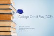 College Credit Plus (CCP) - Olmsted Falls City Schools Presentation 2016.pdf · 2020-05-14 · Final CCP Reminders • If considering participating in CCP, please complete the steps