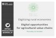 Digital opportunities #EIPAgri for agricultural value …...Digital opportunities for agricultural value chains Thursday 12 October Digitizing rural economies 11:00 Opening words Sergiu