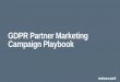 GDPR Partner Marketing Campaign Playbook · GDPR Facts Only 21% of IT professionals in UK medium and large businesses are sure about their compliance with the EU General Data Protection