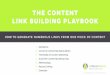 THE CONTENT LINK BUILDING PLAYBOOK - Internet Marketing Company, Online Marketing ... · 2020-01-03 · HOW TO GENERATE NUMEROUS LINKS FROM ONE PIECE OF CONTENT THE CONTENT LINK BUILDING