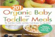 201 Organic Baby and Toddler Meals - The Eyethe-eye.eu/public/Books/Food/201 Organic Baby And... · The Healthiest Toddler and Baby Food Recipes You Can Make! Tamika L. Gardner, author