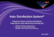 Halo Disinfection System® · • Effective - HaloMist was the first aerosolized hydrogen peroxide disinfectant the EPA approved for fogging with a 99.9999% kill of C. diff spores