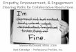 Empathy, Empowerment, & Engagement · Empathy, Empowerment, & Engagement Clearing Paths for Collaborative Resolutions Marnie McDonald, MSW, LCSW ... The Healing Power of Empathy –
