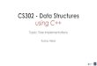 CS302 – Data Structures · CS302 - Data Structures using C++ Kostas Alexis Topic: Tree Implementations