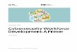 November 2018 Cybersecurity Workforce Development: A Primer · November 2018 Cybersecurity Workforce Development: A Primer Laura Bate Last edited on October 31, 2018 at 1:58 p.m