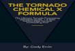 THE TORNADO CHEMICAL X FORMULA · This book is for storm chasers/spotters, meteorologists, and other weather enthusiasts looking to catapult their tornado forecasting skills with
