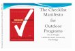 The Checklist Manifesto for outdoor programs circa2016€¦ · Workshop Goals Introduce Gawande’s Checklist Manifesto book Review the Checklist approach Provide evidence of success