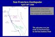 San Francisco Earthquake 11 San Francisco-11.pdf · San Francisco Earthquake April 18 th 1906 10-20 ft of movement along the San Andreas fault for 250 miles (little vertical movement)